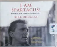 I am Spartacus! - Making a Film, Breaking the Blacklist written by Kirk Douglas performed by Michael Douglas on CD (Unabridged)